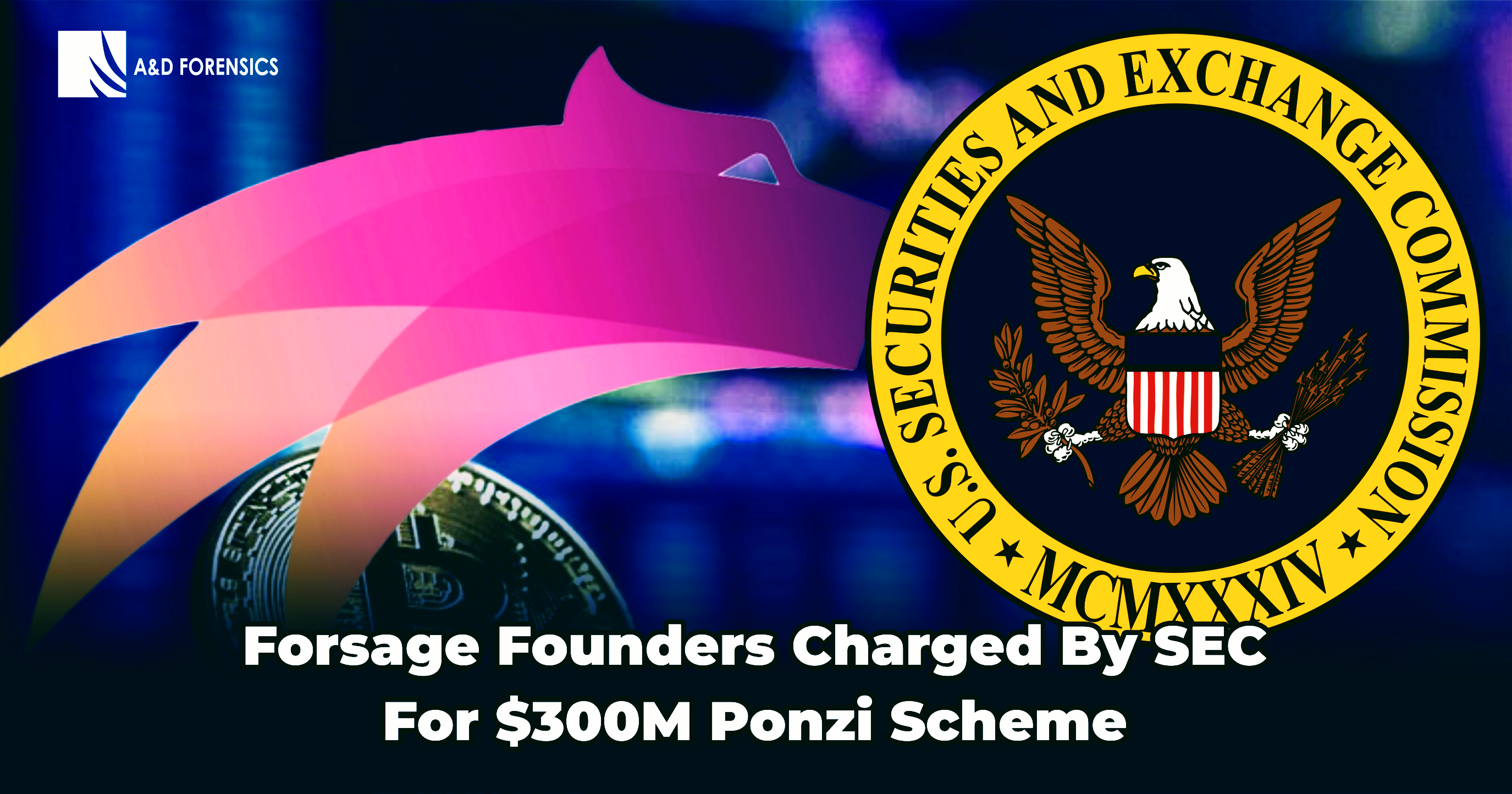 Forsage Founders Charged By SEC For 300M Ponzi Scheme A D Forensics