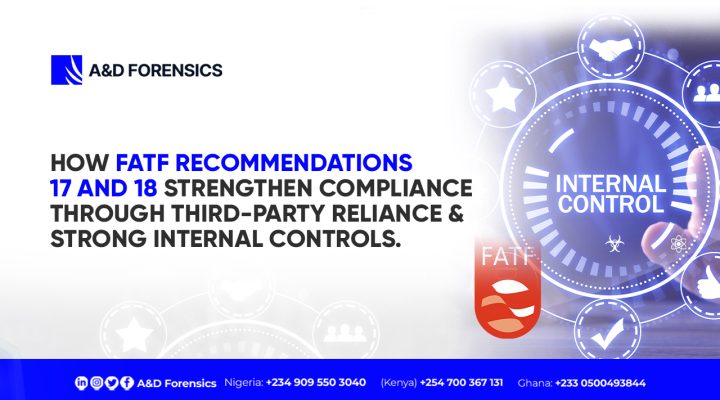 How FATF Recommendations 17 and 18 Strengthen Compliance Through Third-Party Reliance and Strong Internal